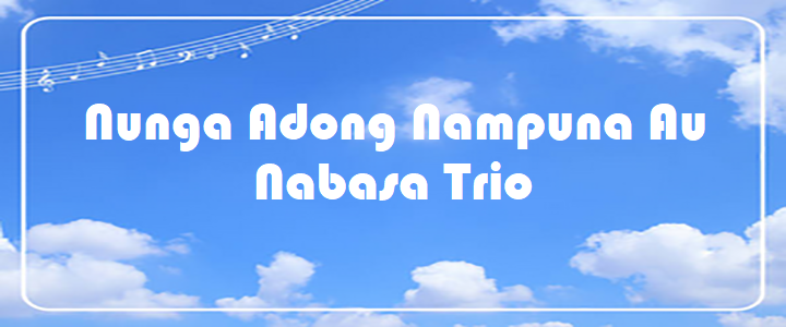 Nunga Adong Nampuna Au - Nabasa Trio