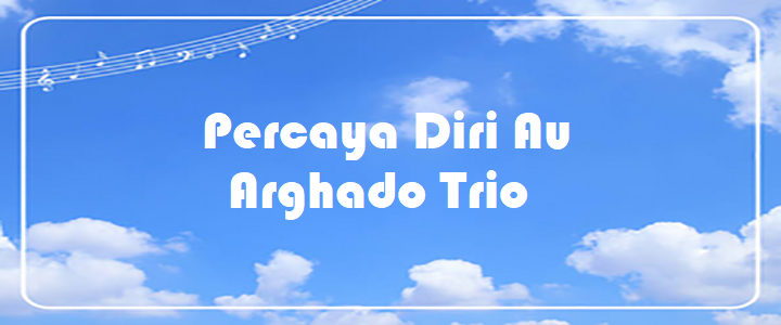 Percaya Diri Au - Arghado Trio