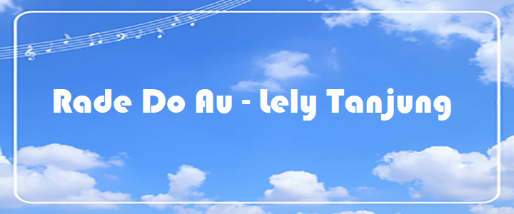 Rade Do Au - Lely Tanjung