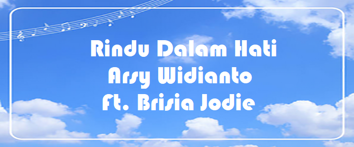 Rindu Dalam Hati - Arsy Widianto Feat. Brisia Jodie