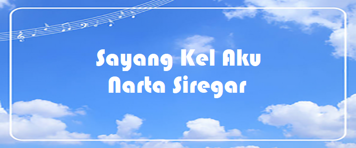 Sayang Kel Aku - Narta Siregar