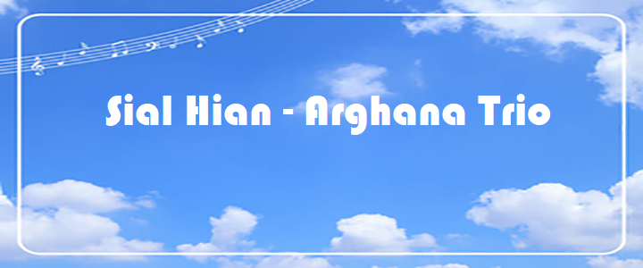 Sial Hian - Arghana Trio