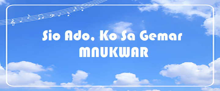 Sio Ado, Ko Sa Gemar - MNUKWAR