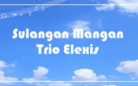 Sulangan Mangan - Trio Elexis