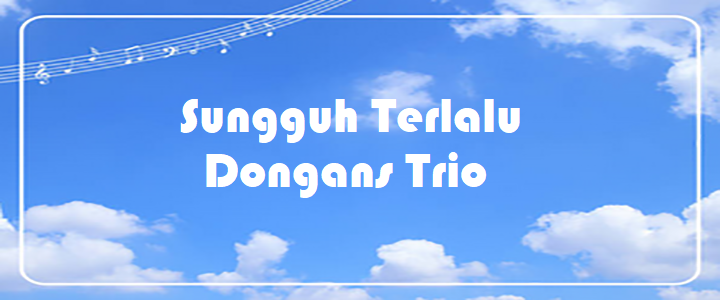 Sungguh Terlalu - Dongans Trio