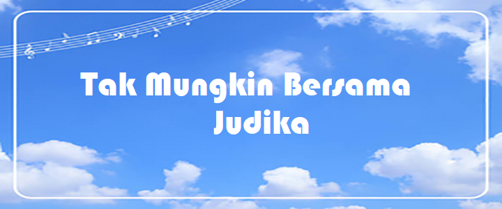 Tak Mungkin Bersama - Judika