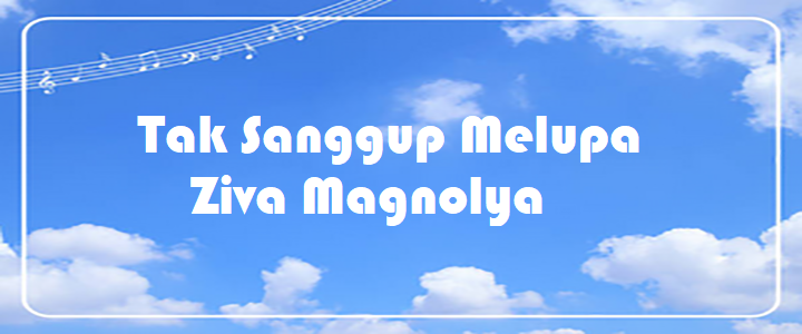 Tak Sanggup Melupa - Ziva Magnolya