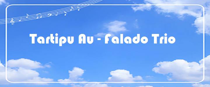 Tartipu Au - Falado Trio