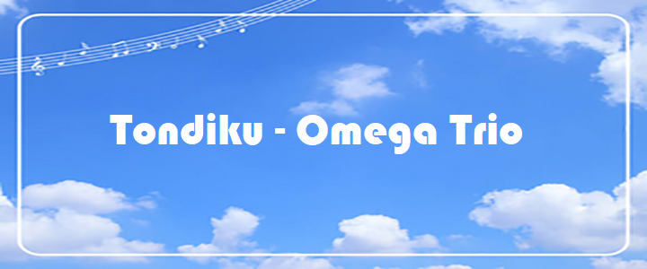 Tondiku - Omega Trio