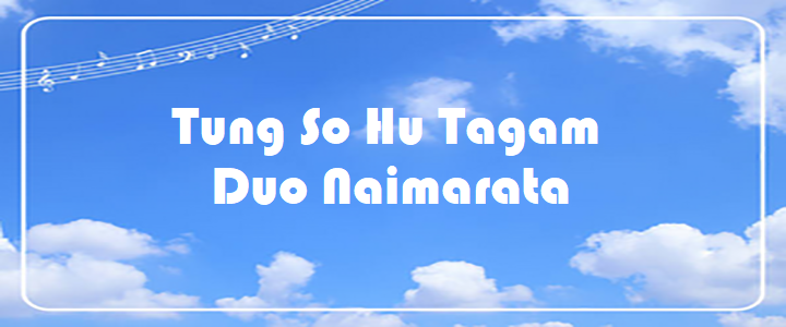 Tung So Hu Tagam - Duo Naimarata