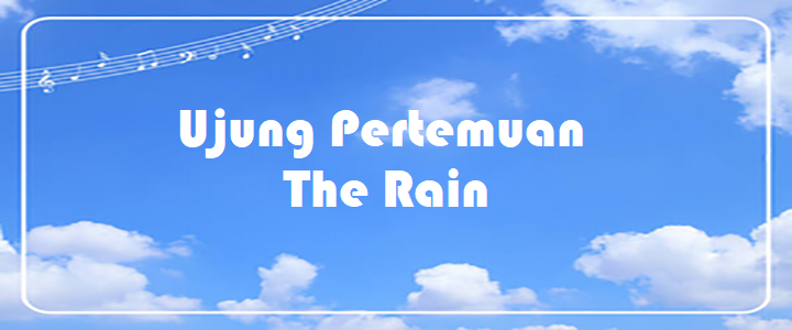 Ujung Pertemuan - The Rain