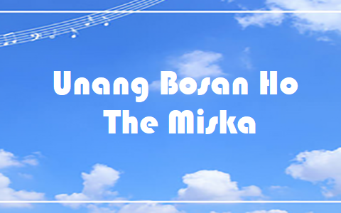 Unang Bosan Ho - The Miska