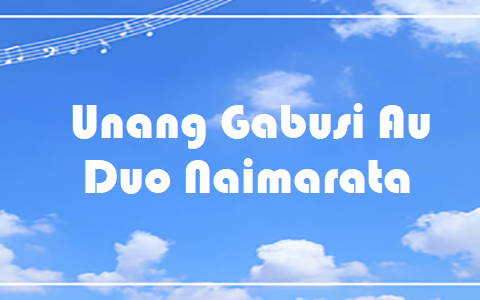 Unang Gabusi Au - Duo Naimarata