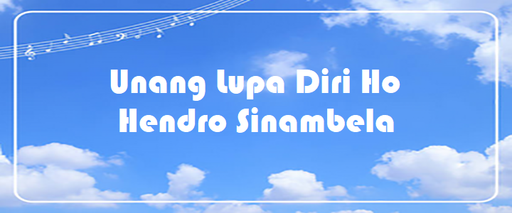 Unang Lupa Diri Ho - Hendro Sinambela