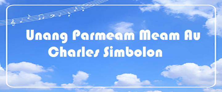 Unang Parmeam Meam Au - Charles Simbolon