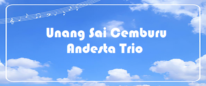 Unang Sai Cemburu - Andesta Trio