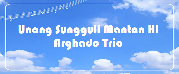 Unang Sungguli Mantan Hi - Arghado Trio