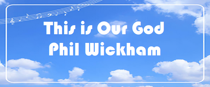 This is Our God - Phil Wickham