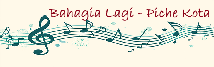 Bahagia Lagi – Piche Kota – Chord & Lyric Lirik Bahagia Lagi